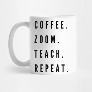 Coffee. Zoom. Teach. Repeat Mug